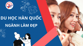 Du học nghề Hàn Quốc ngành làm đẹp – Khám phá nghề thịnh hành